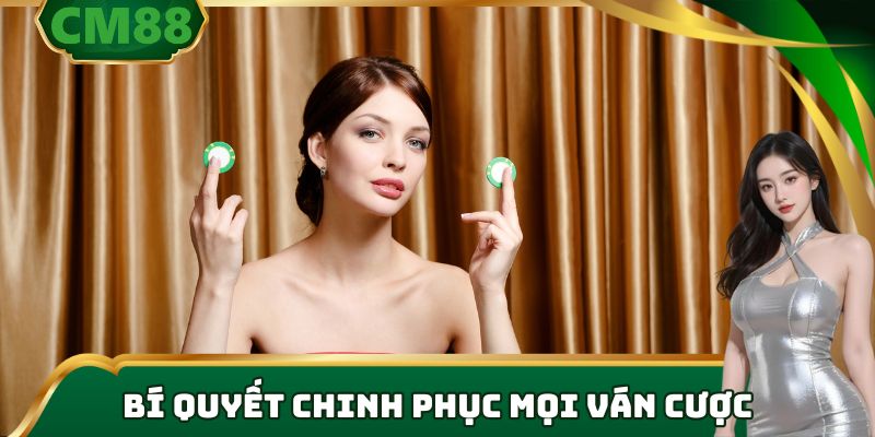 Bí quyết chinh phục mọi ván cược casino trực tuyến
